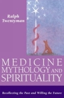 Medicine, Mythology, and Spirituality: Recollecting the Past and Willing the Future артикул 4803a.