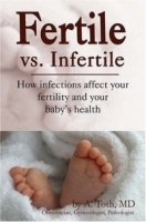 Fertile Vs Infertile: How Infections Affect Your Fertility And Your Baby's Health артикул 4814a.