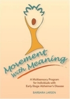 Movement With Meaning: A Multisensory Program for Individuals With Early-stage Alzheimer's Disease артикул 4827a.