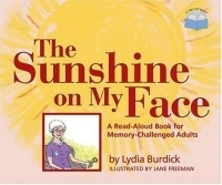 The Sunshine on My Face: A Read-Aloud Book for Memory-Challenged Adults артикул 4834a.