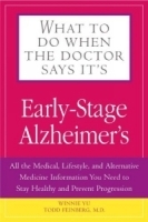 What To Do When The Doctor Says It's Early Stage Alzheimer's : All the Medical, Lifestyle, and Alternative Medicine Information You Need To Stay Healthy (What to Do When the Doctor Says It's ) артикул 4839a.