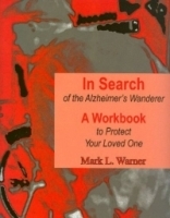In Search of the Alzheimer's Wanderer: A Workbook to Protect Your Loved One артикул 4840a.