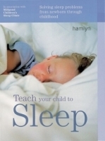 Teach Your Child to Sleep : Solving Sleep Problems from Newborn Through Childhood артикул 4867a.