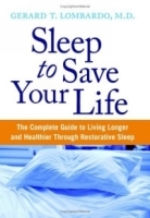 Sleep to Save Your Life : The Complete Guide to Living Longer and Healthier Through Restorative Sleep артикул 4874a.