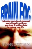 Brain Fog : Solve the mysteries of decreased mental capacity and keep your brain fit and functional throughout your life артикул 4889a.