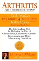 Arthritis: Fight it with the Blood Type Diet (Eat Right 4 (for) Your Type Health Library) артикул 4917a.