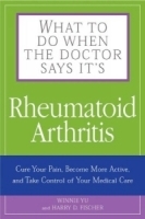 What To Do When The Doctor Says It's Rheumatoid Arthritis: Stop Your Pain, Become More Active, and Learn How to Talk to Your Doctors артикул 4941a.