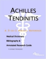 Achilles Tendinitis: A Medical Dictionary, Bibliography, And Annotated Research Guide To Internet References артикул 4946a.