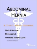 Abdominal Hernia: A Medical Dictionary, Bibliography, And Annotated Research Guide To Internet References артикул 4958a.