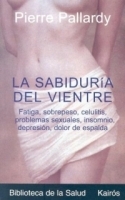 La sabiduria del vientre : Fatiga, sobrepeso, celulitis, problemas sexuales, insomnio, depresion, dolor de espalda артикул 4959a.