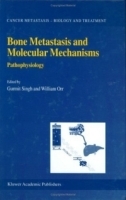 Bone Metastasis and Molecular Mechanisms : Pathophysiology (Cancer Metastasis - Biology and Treatment) артикул 4971a.