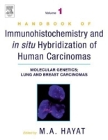 Handbook of Immunohistochemistry and in Situ Hybridization of Human Carcinomas, Volume 1 : Molecular Genetics; Lung and Breast Carcinomas артикул 4976a.