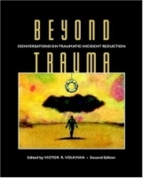 Beyond Trauma: Conversations on Traumatic Incident Reduction, Second Edition (Explorations in Metapsychology) артикул 4992a.