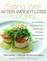 Eating Well After Weight Loss Surgery: Over 140 Delicious Low-Fat, High-Protein Recipes to Enjoy in the Weeks, Months and Years after Surgery артикул 4809a.