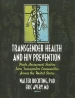 Transgender Health And HIV Prevention: Needs Assessment Studies from Transgender Communities Across the United States артикул 4849a.