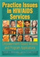 Practice Issues in HIV/AIDS Services: Empowerment-Based Models and Program Applications артикул 4863a.