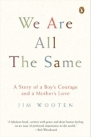 We Are All the Same : A Story of a Boy's Courage and a Mother's Love артикул 4875a.